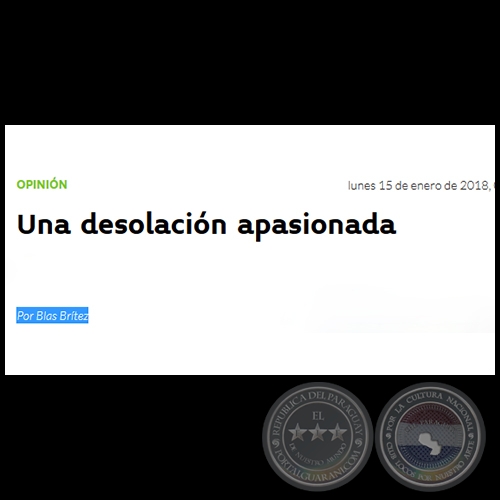 UNA DESOLACIÓN APASIONADA - Por BLAS BRÍTEZ - Lunes, 15 de Enero de 2018